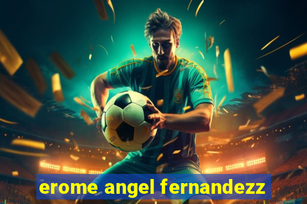 erome angel fernandezz